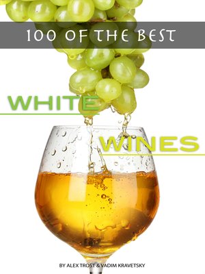 cover image of 100 of the Best White Wines